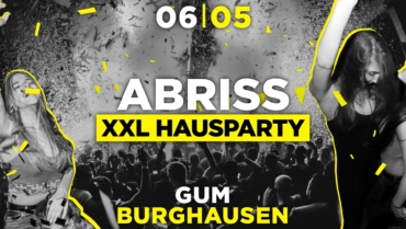 ABRISS – DIE XXL HAUSPARTY | GUM Eventhalle | 06.05